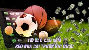 Tại sao cần xem kèo nhà cái trước khi cược?