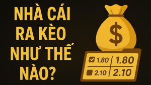 Nhà Cái Ra Kèo Như Thế Nào?