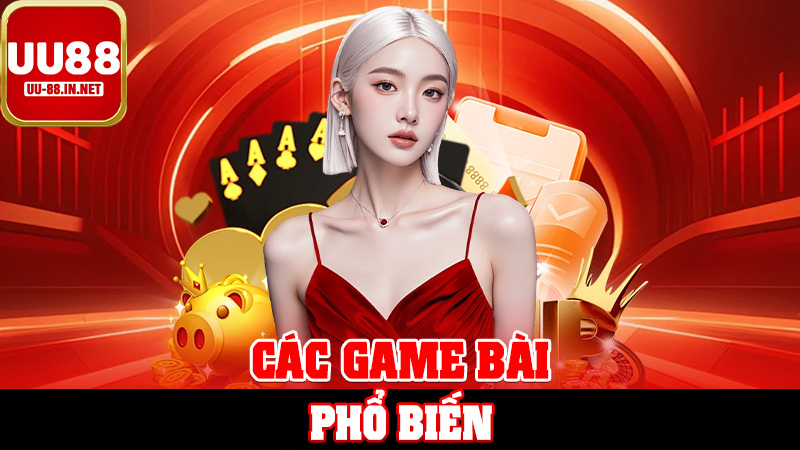 Các Game Bài Phổ Biến