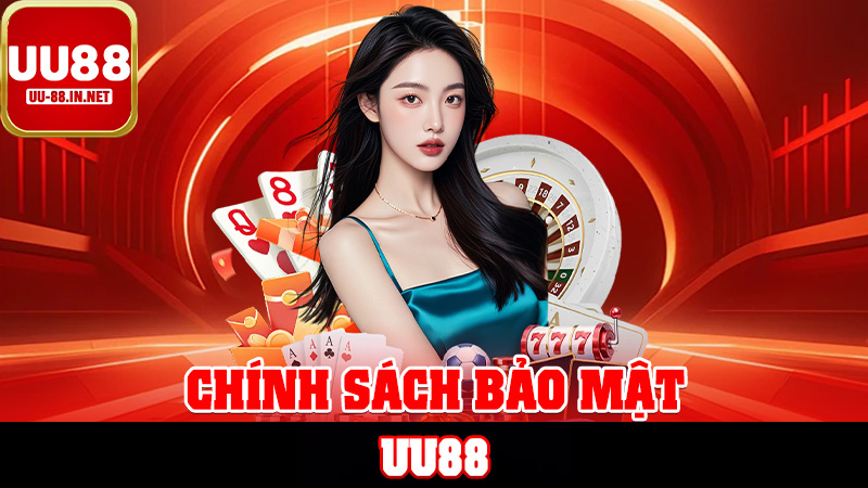 Chính Sách Bảo Mật UU88