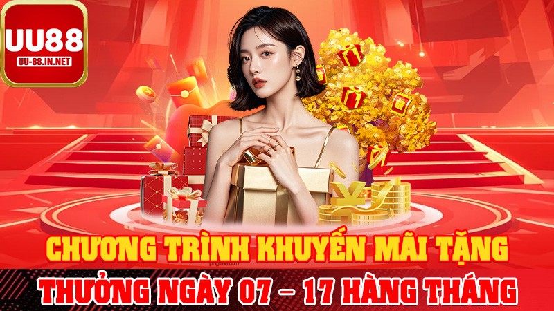 Chương trình khuyến mãi tặng thưởng ngày 07 - 17 hàng tháng