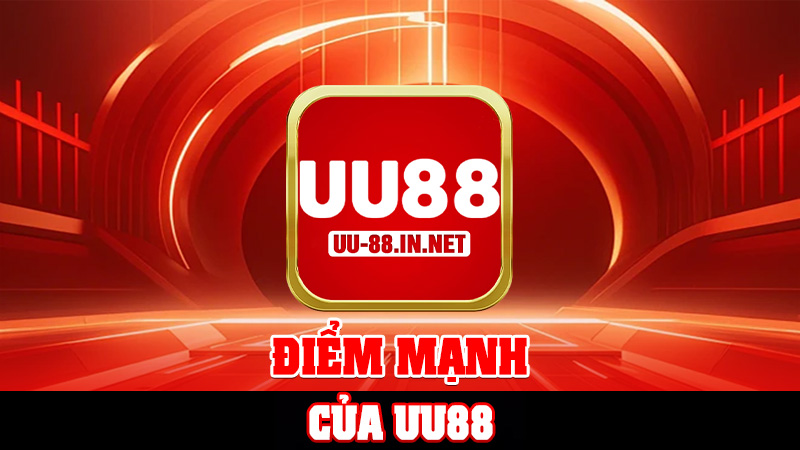 Điểm Mạnh Của UU88