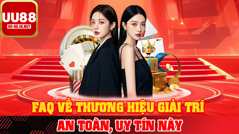 FAQ về thương hiệu giải trí an toàn, uy tín này