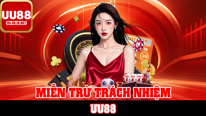 Miễn Trừ Trách Nhiệm UU88