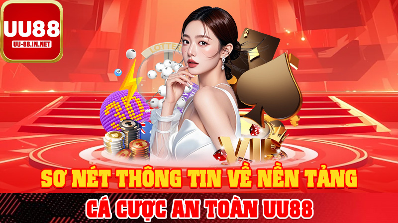 Sơ nét thông tin về nền tảng cá cược an toàn UU88