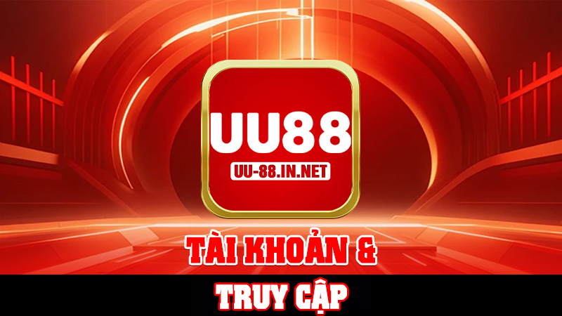 Tài Khoản & Truy Cập