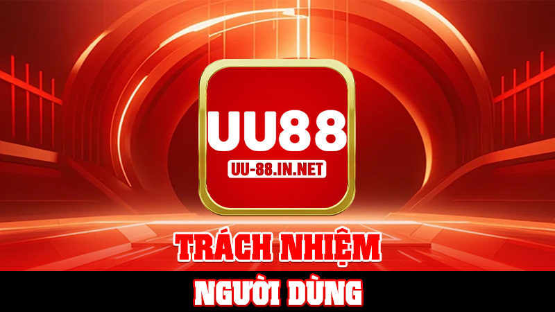 Trách Nhiệm Người Dùng